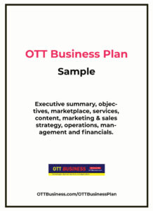 OTT Business Plan Sample - Executive summary, objectives, marketplace, services, content, marketing & sales strategy, operations, management and financials.